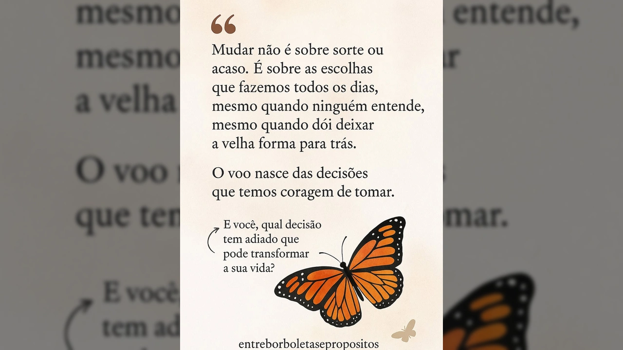 Imagem de uma borboleta monarca pousada, com texto inspirador sobre escolhas e mudança de @entreborboletasepropositos