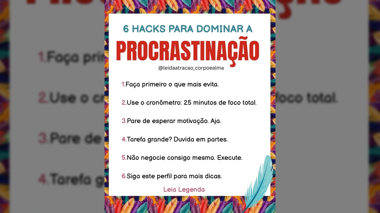 Imagem ilustrativa com 6 dicas de como dominar a procrastinação, por Lei da Atração Corpo e Alma / Instagram