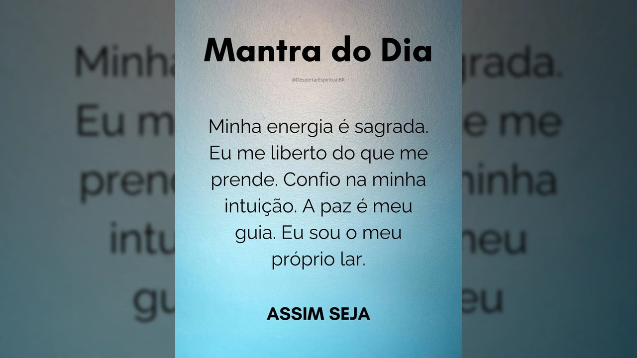 Mantra do Dia: 'Minha energia é sagrada. Eu me liberto do que me prende. Confio na minha intuição. A paz é meu guia. Eu sou o meu próprio lar. Assim seja.' - por Despertar Espiritual | Autoconhecimento no Instagram.