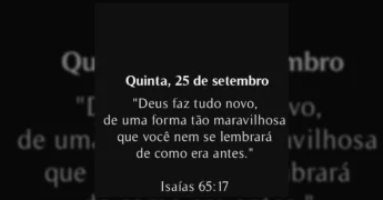 Imagem com o versículo 'Deus faz tudo novo, de uma forma tão maravilhosa que você nem se lembrará de como era antes.' de Isaías 65:17, no dia 25 de setembro. Crédito: Frases Oficial / Instagram.