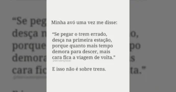Texto com a citação 'Se pegar o trem errado, desça na primeira estação...' em fundo neutro / Instagram: psiquesabedoria
