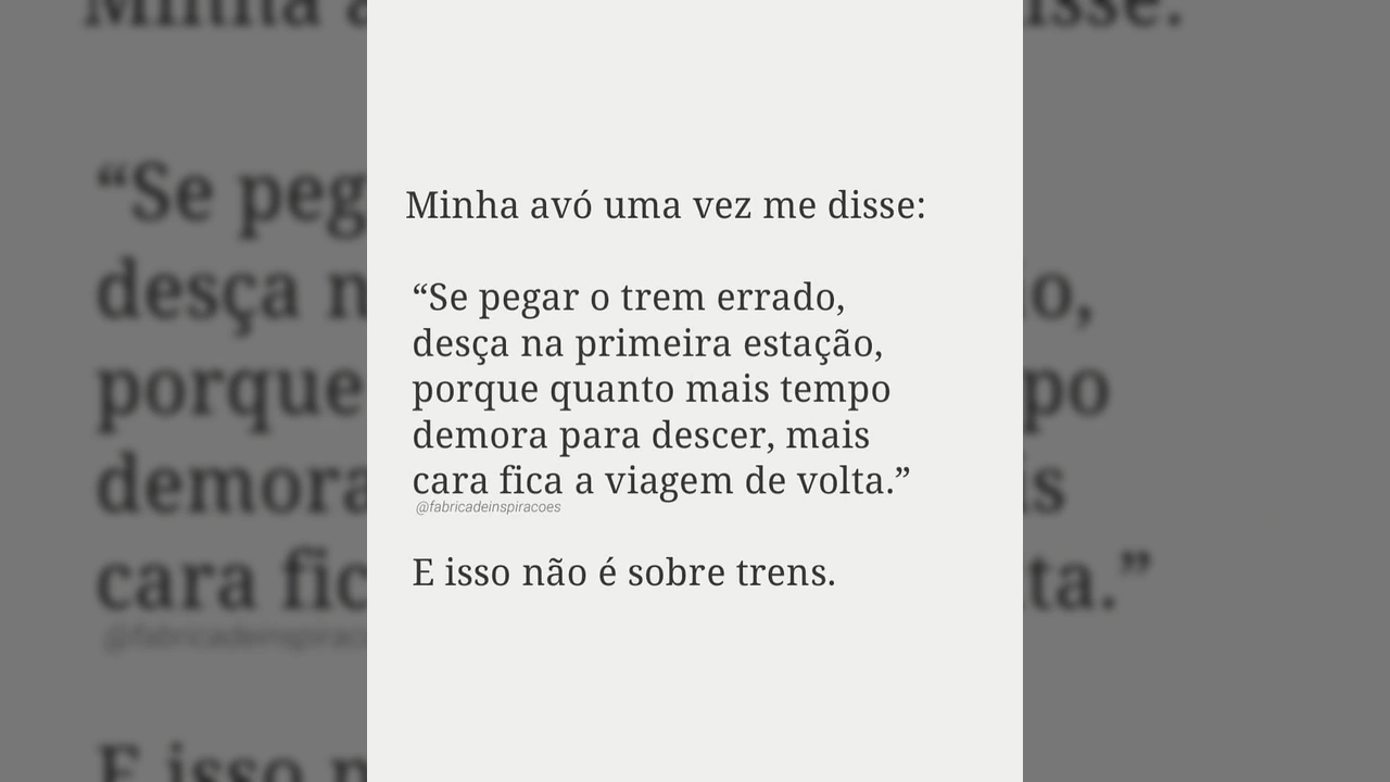 Texto com a citação 'Se pegar o trem errado, desça na primeira estação...' em fundo neutro / Instagram: psiquesabedoria